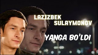 Lazizbek Sulaymonov Laziyodan “Boy do’stimga Yanga bo’ldi” qo’shiqni Tinglab Baho bering