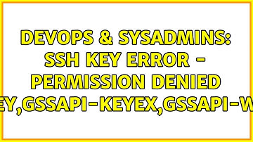 DevOps & SysAdmins: ssh key error - Permission denied (publickey,gssapi-keyex,gssapi-with-mic)