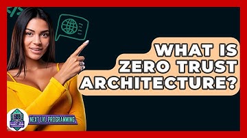 What Is Zero Trust Architecture? - Next LVL Programming