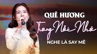 Quê Hương Trong Nỗi Nhớ, Quảng Bình Quê Ta Ơi, Neo Đậu Bến Quê || Dân Ca Xứ Nghệ Nghe Là Muốn Về