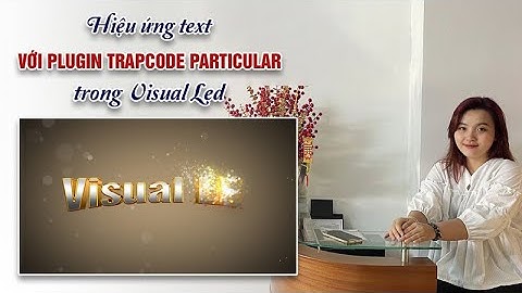 Hướng dẫn học Visual Led After Effects: Tạo hiệu ứng Text với Plugin Trapcode Particula