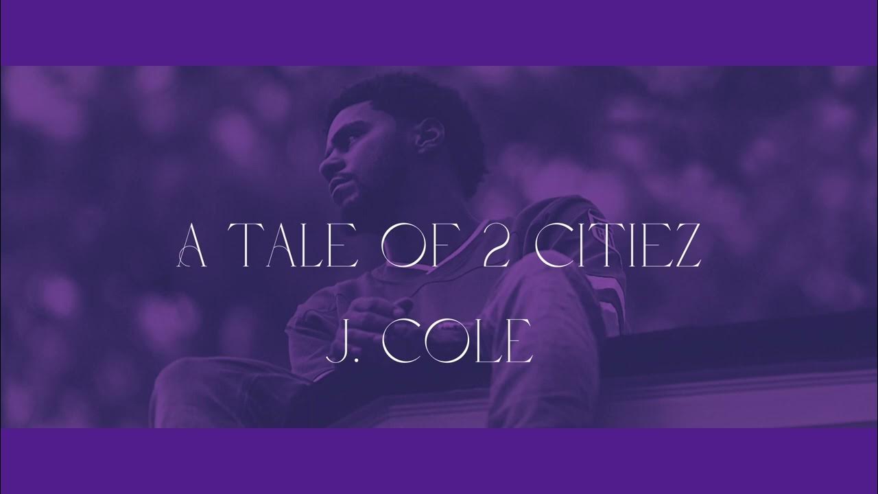 A Tale Of Two Cities J Cole Lyrics J. Cole - A Tale of 2 Cities (slow + reverb) - YouTube