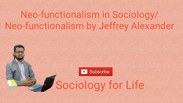 Neo-Functionalism in Sociology| Neo-Functionalism by Jeffrey Alexander