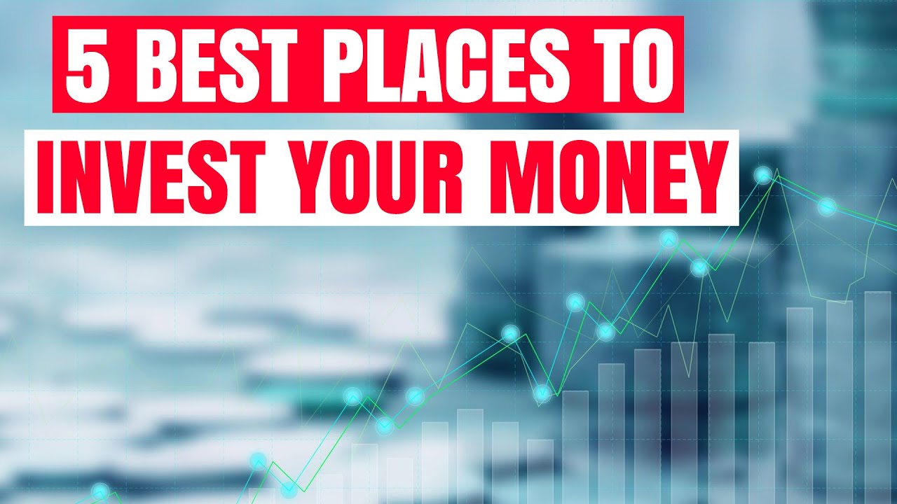 5 Best Places to invest Your Money - YouTube