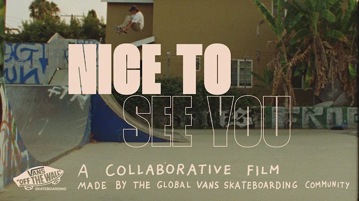 Vans Skateboarding Presents: Nice To See You | Ska...