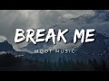 &quot;Break Me&quot; by Moot Music (Lyrics)