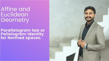 Parallelogram law or Pallelogram Identity for Normed spaces. Affine and Euclidean Geometry.