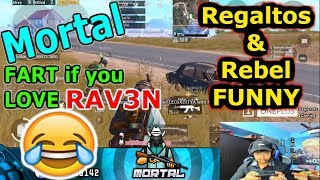 Mortal, Fart if you love RAV3N || Regaltos and Rebel Funny PUBG MOBILE