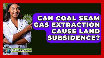 Can Coal Seam Gas Extraction Cause Land Subsidence? - Earth Science Answers