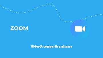 ZOOM Video 5: iniciando clases (compartir y pizarra)