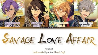 「 ES!! 」Savage Love Affair - UNDEAD [KAN/ROM/ENG]