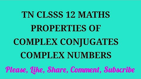 TN 12 maths chapter 2 properties of complex conjugates