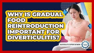 Why Is Gradual Food Reintroduction Important For Diverticulitis? - Diverticulitis Support Network