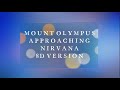 Mount olympus  approaching nirvana  8d audio  8d version  8d point