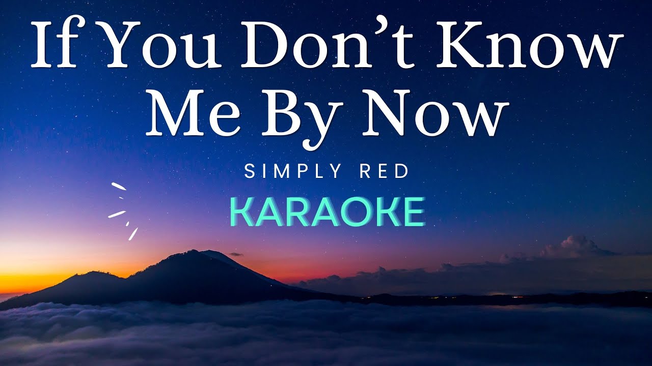 If You Don T Know Me By Now übersetzung If You Don't Know Me By Now - Simply Red (Karaoke Version) - YouTube