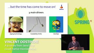 J-Spring 2018: Vincent Oostindië - A Journey from Java EE to Cloud-Native Microservices