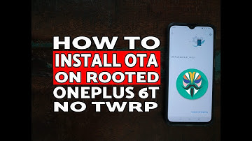 How to Install OTA on Rooted OnePlus 6T (No TWRP)
