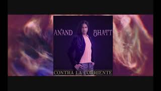 Watch Anand Bhatt Contra La Corriente video