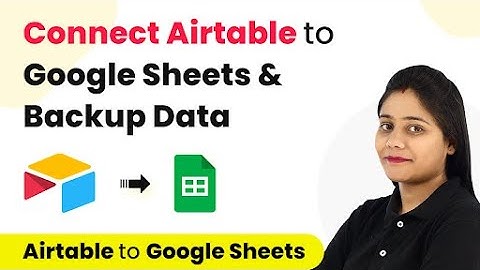 How to Connect Airtable and Google Sheets  Sync Data in real-time  Create Automatic Back-Up