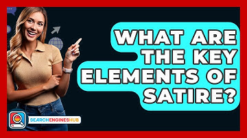 What Are The Key Elements Of Satire? - SearchEnginesHub.com