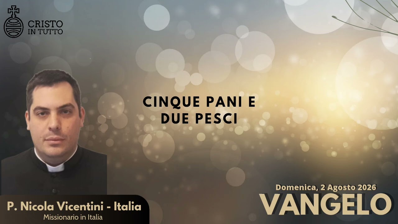 Vangelo, Domenica 2 Agosto 2026  Secondo Matteo Mt.14,13-21 Tutti mangiarono a sazietà.