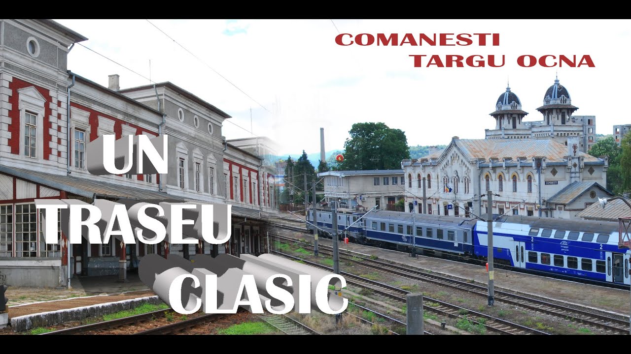 COMANESTI- TARGU OCNA UN TRASEU CLASIC CFR
