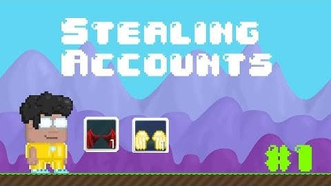 Growtopia - Stealing Accs #1