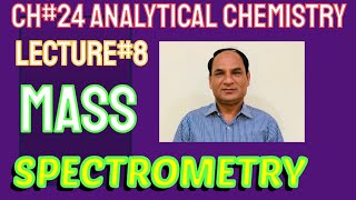 Ch24 |Lec8 | Mass Spectrometry, Mass Spectrometer, Basic Principle, Mass Spectrum, Working