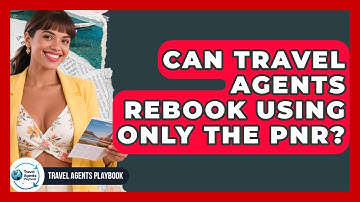 Can Travel Agents Rebook Using Only The PNR? - Travel Agents Playbook