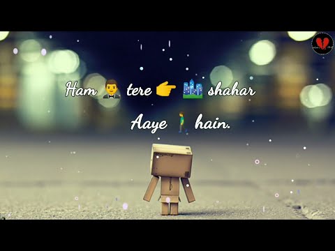 ham-tere-shahar-mein-status-video-||-ghazal-||broken-heart-||-whatsapp-status-1080p