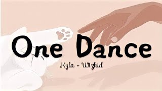 Music: One Dance                                     Singer: Kyla - Wizkid