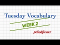 Tuesday Vocabulay - Week 2