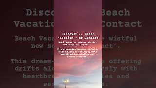 Beach Vacation release wistful new song ‘No Contact’. #Shoegaze #DreamPop #NewMusic