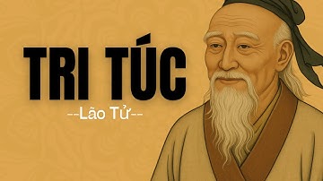LÃO TỬ: TRI TÚC - Biết Đủ Là Hạnh Phúc | Triết Lý Trung Hoa