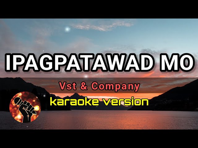 IPAGPATAWAD MO - VST & COMPANY (karaoke version) class=