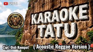 KARAOKE 'TATU' ( Didi Kempot ) | Acoustic Reggae Version