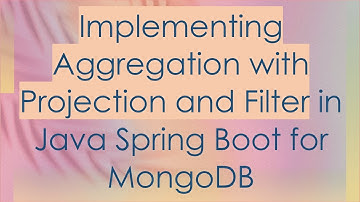 Implementing Aggregation with Projection and Filter in Java Spring Boot for MongoDB