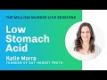 Low Stomach Acid with Katie Morra | The Million Marker Live Sessions