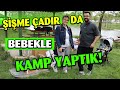 Me adirda bebekle kamp yaptik  kpekler bz yalniz birakmadi  sobada tavuk prdk