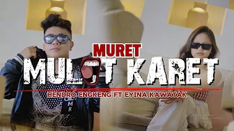 MURET ( MULUT KARET ) _ EYINA KAWATAK FT HENDRO ENGKENG TERBARU #2025 #viralsong