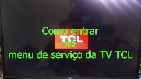 Como entrar no modo de serviço tv TCL?