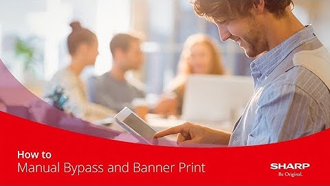 How to Guide | How To Manual Bypass and Banner Print on a Sharp MFP