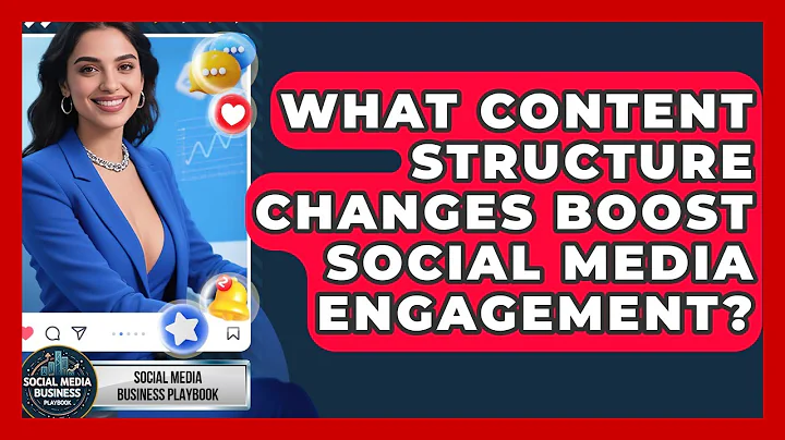 What Content Structure Changes Boost Social Media Engagement? - Social Media Business Playbook