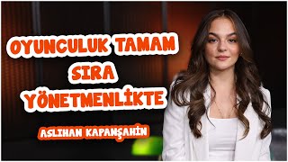 Aslıhan Kapanşahin; “20 yaşında olmak nedir bilmiyorum, kendimi 50 yaşında hissediyorum!”