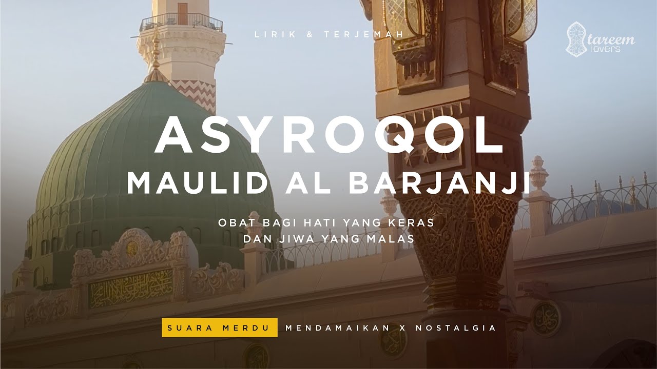 Asyroqol: Maulid Al Barjanji - Pujian untuk Nabi Muhammad ﷺ | lirik terjemah indah