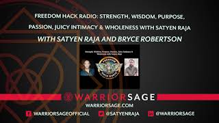 Freedom Hack Radio  Strength  Wisdom  Purpose  Passion  Juicy Intimacy   Wholeness with Satyen Raja