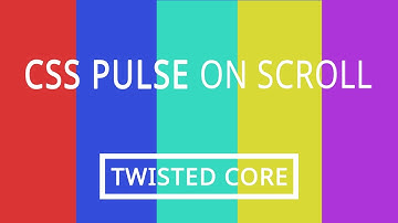Pulse Background on Scroll CSS - Free Download - Twisted Core Tutorial