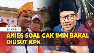 Respons Anies Baswedan Terkait KPK Usut Dugaan Korupsi Kemnaker Era Cak Imin! Respons Anies Baswedan Terkait KPK Usut Dugaan Korupsi Kemnaker Era Cak Imin!