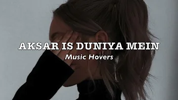 Aksar Is Duniya Mein (Slowed & Reverbed)