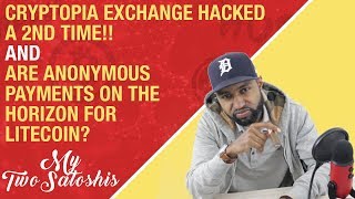 Cryptopia Exchanged Hacked Yet Again , Anonymous Payments Coming To Litecoin Soon??